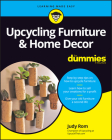 Upcycling Furniture & Home Decor for Dummies Cover Image