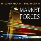 Market Forces By Richard K. Morgan, Simon Vance (Read by) Cover Image