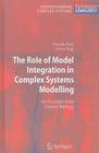 The Role of Model Integration in Complex Systems Modelling: An Example from Cancer Biology (Understanding Complex Systems) By Manish Patel, Sylvia Nagl Cover Image