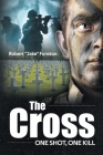 The Cross: One Shot, One Kill By Robert Jake Funston Cover Image