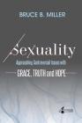 Sexuality: Approaching Controversial Issues with Grace, Truth and Hope Cover Image