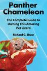 Panther Chameleons, Complete Owner's Manual By Richard G. Shaw Cover Image