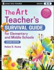 The Art Teacher's Survival Guide for Elementary and Middle Schools (Jossey-Bass Teacher) Cover Image