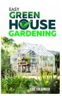 Easy Greenhouse Gardening: How To Do It Right And Avoid Common Mistakes Cover Image