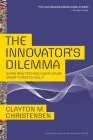 The Innovator's Dilemma: When New Technologies Cause Great Firms to Fail (Management of Innovation and Change) By Clayton M. Christensen Cover Image