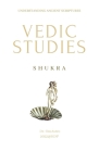 Shukra: Vedic Studies: understanding ancient scriptures Cover Image