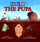 Zulu The Pupa (Mom's Choice Award Winner): A Tale of Dung Beetle Cover Image