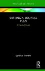 Writing a Business Plan: A Practical Guide (Routledge Focus on Business and Management) Cover Image