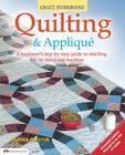 Quilting & Applique: A Beginner's Step-By-Step Guide to Stitching by Hand and Machine By Martha Preston Cover Image