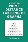 A Study on Prime Distance Labeling of Graphs By Parthiban A Cover Image