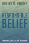 Responsible Belief By Robert M. Frazier Cover Image