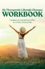 My Therapeutic Lifestyle Changes Workbook: Creating a Comprehensive Plan for a Calm, Ordered Life Cover Image