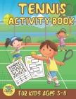 tennis activity book for kids ages 3-8: Tennis gift for kids ages 3 and up By Zags Press Cover Image