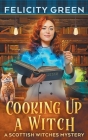 Cooking Up a Witch: A Scottish Witches Mystery Cover Image