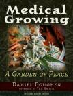 Medical Growing: A Garden of Peace By Daniel Boughen Cover Image