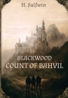 Blackwood: Count of Bahvil By H. Sulfwin Cover Image