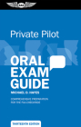 Private Pilot Oral Exam Guide: Comprehensive Preparation for the FAA Checkride By Michael D. Hayes Cover Image