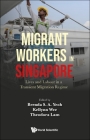 Migrant Workers in Singapore: Lives and Labour in a Transient Migration Regime By Brenda S. a. Yeoh (Editor), Kellynn Jiaying Wee (Editor), Theodora Choy Fong Lam (Editor) Cover Image