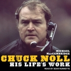 Chuck Noll Lib/E: His Life's Work By Sean Runnette (Read by), Michael Maccambridge Cover Image