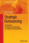 Strategic Outsourcing: The Alchemy to Business Transformation in a Globally Converged World (Management for Professionals) Cover Image