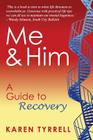 Me and Him: A Guide to Recovery By Karen Tyrrell Cover Image