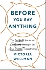 Before You Say Anything: The Untold Stories and Failproof Strategies of a Very Discreet Speechwriter By Victoria Wellman Cover Image