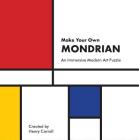 Make Your Own Mondrian: A Modern Art Puzzle By Henry Carroll Cover Image