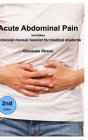 Acute Abdominal Pain - 2n Edition: Decisional manual booklet for medical students By Giuseppe Strano Cover Image