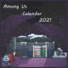 Among Us Calendar 2021: among us 8.5x8.5 Inch 2021 Calendar Finish Glossy By Anime Jp Cover Image