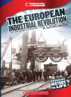 The European Industrial Revolution (Cornerstones of Freedom: Third Series) (Cornerstones of Freedom. Third Series) By Michael Burgan Cover Image
