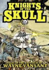 Knights of the Skull By Wayne Vansant, Wayne Vansant (Illustrator) Cover Image