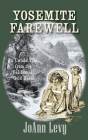 Yosemite Farewell: An Untold Tale from the California Gold Rush By Joann Levy Cover Image
