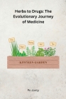 Herbs to Drugs: The Evolutionary Journey of Medicine By Pc Jonty Cover Image