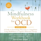 The Mindfulness Workbook for Ocd, Second Edition: A Guide to Overcoming Obsessions and Compulsions Using Mindfulness and Cognitive Behavioral Therapy By Tom Corboy, Jon Hershfield, James Claiborn (Foreword by) Cover Image