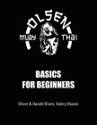 Muay Thai Basics for Beginners By Valery Niazov, Oliver Olsen (With), Harald Olsen (With) Cover Image