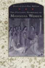 The Cultural Patronage of Medieval Women By June McCash (Editor) Cover Image