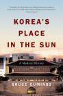 Korea's Place in the Sun: A Modern History By Bruce Cumings, Ph.D. Cover Image