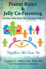 Peanut Butter & Jelly Co-Parenting: An Easy Read for the Busy Co-Parent! By Quaneck R. Walkes Cover Image