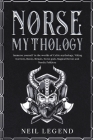 Norse Mythology: Immerse Yourself in the Worlds of Viking Warriors, Runes, Rituals, Norse Gods, Magical Heroes and Nordic Folklore Cover Image
