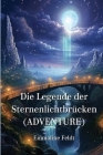Die Legende der Sternenlichtbrücken (ADVENTURE) By Emmaline Feldt Cover Image