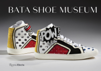 Bata Shoe Museum: A Guide to the Collection By Elizabeth Semmelhack Cover Image