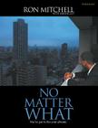 No Matter What: You've Got to Live Your Dreams (Workbook) By Ronald Mitchell Cover Image