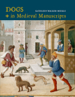 Dogs in Medieval Manuscripts (British Library Medieval Guides) Cover Image