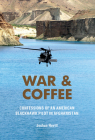War & Coffee: Confessions of an American Blackhawk Pilot in Afghanistan By Joshua Havill Cover Image