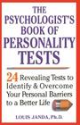 The Psychologist's Book of Personality Tests: 24 Revealing Tests to Identify and Overcome Your Personal Barriers to a Better Life By Louis H. Janda, Janda Cover Image