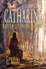 Catharine, Queen of the Tumbling Waters By Cynthia G. Neale Cover Image