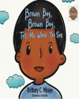Brown Boy, Brown Boy, Tell Me What You See By Brittany C. Mbaye, Rim Airim (Illustrator) Cover Image