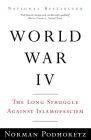 World War IV: The Long Struggle Against Islamofascism By Norman Podhoretz Cover Image