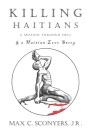 Killing Haitians: A Mission Through Hell & A Haitian Love Story Cover Image