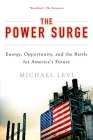 The Power Surge: Energy, Opportunity, and the Battle for America's Future By Michael Levi Cover Image